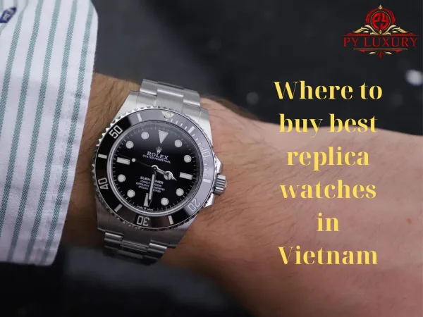 Where To Buy The Best CollectWatches In Vietnam